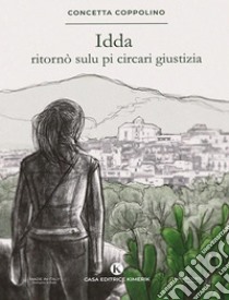 Idda ritornò sulu pi circari giustizia. E-book. Formato EPUB ebook di Concetta Coppolino