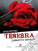 TenebraVendetta sepolta. E-book. Formato EPUB ebook