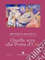 Quella sera alla Porta d&apos;Oro. E-book. Formato EPUB ebook