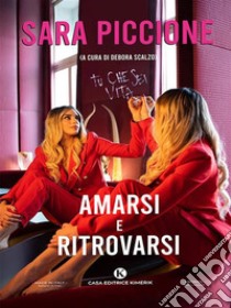 Amarsi e Ritrovarsi. E-book. Formato EPUB ebook di Sara Piccione