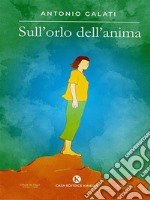 Sull&apos;orlo dell&apos;anima. E-book. Formato EPUB ebook