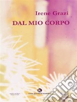 Dal mio corpo. E-book. Formato EPUB ebook