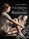 Una stagione da Rimbaud. E-book. Formato EPUB ebook di Giulia Reale