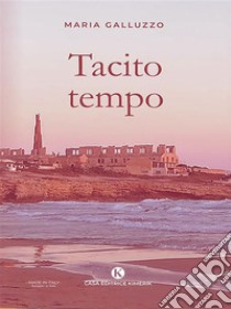 Tacito Tempo. E-book. Formato EPUB ebook di Maria Galluzzo