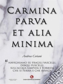 Carmina parva et alia minima. E-book. Formato EPUB ebook di Andrea Ceriani