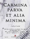 Carmina parva et alia minima. E-book. Formato EPUB ebook di Andrea Ceriani