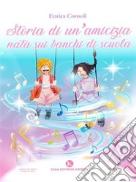 Storia di un&apos;amicizia nata sui banchi di scuola. E-book. Formato EPUB