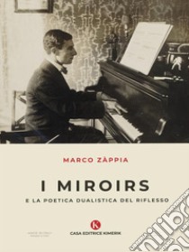 I Miroirs e la poetica dualistica del riflesso. E-book. Formato EPUB ebook di Marco Zappia