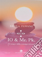 IO &amp; Mr. Pk.. E-book. Formato EPUB ebook