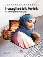 I raccoglitori della Mortellae il Tetratragikon di Paolo Oteri. E-book. Formato EPUB ebook