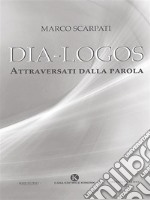 Dia-LogosAttraversati dalla parola. E-book. Formato EPUB ebook