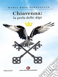 Chiavenna: la perla delle Alpi. E-book. Formato EPUB ebook