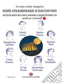 In una notte magica donne straordinarie si raccontanoUna favola onirica dove storie, entusiasmo e progetti diventano veri. E-book. Formato EPUB ebook