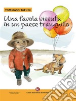 Una favola vissuta in un paese tranquillo. E-book. Formato EPUB ebook