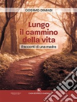 Lungo il cammino della vita. E-book. Formato EPUB