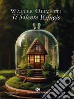 Il Silente Rifugio. E-book. Formato EPUB