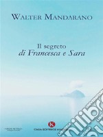 Il segreto di Francesca e Sara. E-book. Formato EPUB