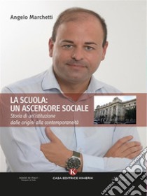 La scuola:un ascensore sociale. E-book. Formato EPUB ebook di Angelo Marchetti