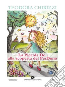 La Piccola Do alla scoperta del PerDono. E-book. Formato EPUB ebook di Teodora Chirizzi