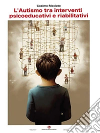 L'Autismo tra interventi psicoeducativi e riabilitativi. E-book. Formato EPUB ebook