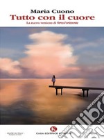 Tutto con il cuoreLa nuova versione di Verso l&apos;orizzonte. E-book. Formato EPUB ebook