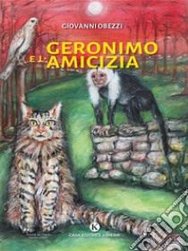 Geronimo e l'amicizia. E-book. Formato EPUB ebook di Giovanni Obezzi