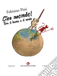 Che mondo!Tra il bene e il male. E-book. Formato EPUB ebook