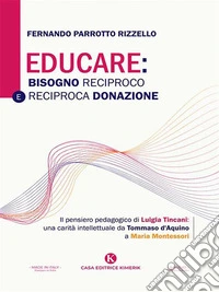 Educare: bisogno reciproco e reciproca donazioneIl pensiero pedagogico di Luigia Tincani: una carità intellettuale da Tommaso d’Aquino a Maria Montessori. E-book. Formato EPUB ebook
