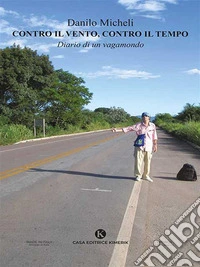 Contro il vento, contro il tempoDiario di un vagamondo. E-book. Formato EPUB ebook