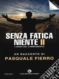 Senza fatica niente IIL'inizio del cambiamento. E-book. Formato EPUB ebook