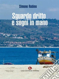 Sguardo dritto e sogni in mano. E-book. Formato EPUB ebook