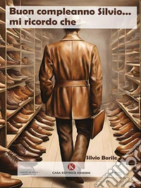 Buon compleanno Silvio... mi ricordo che. E-book. Formato EPUB ebook