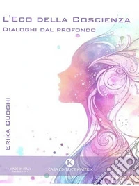 L'Eco della CoscienzaDialoghi dal profondo. E-book. Formato EPUB ebook