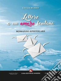 Lettere a un amore lontanoRomanzo epistolare. E-book. Formato EPUB ebook
