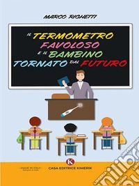 Il termometro favoloso e il bambino tornato dal futuro. E-book. Formato EPUB ebook