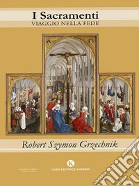 I SacramentiViaggio nella fede. E-book. Formato EPUB ebook