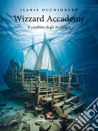 Wizzard AccademyIl conflitto degli Arcangeli. E-book. Formato EPUB ebook