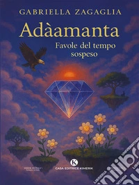 Adàamanta - Favole del tempo sospeso. E-book. Formato EPUB ebook