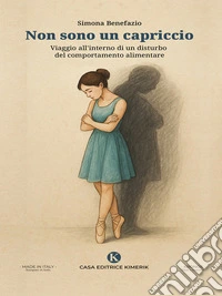 Non sono un capriccioViaggio all'interno di un disturbo del comportamento alimentare. E-book. Formato EPUB ebook