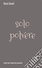 solo polvere. E-book. Formato EPUB ebook