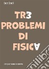 Tre problemi di fisica. E-book. Formato EPUB ebook