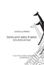 Cento anni sotto il lariceUna storia ad Ayas. E-book. Formato EPUB