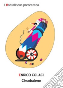 Circobaleno. E-book. Formato EPUB ebook di Enrico Colaci