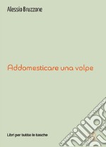 Addomesticare una volpe. E-book. Formato EPUB ebook