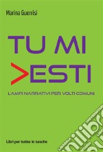 Tu mi vestiLampi narrativi per volti comuni. E-book. Formato EPUB ebook