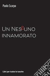 Un Nessuno innamorato. E-book. Formato EPUB ebook