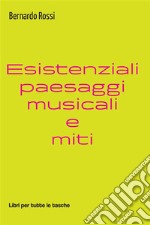 Esistenziali paesaggi musicali e miti. E-book. Formato EPUB ebook