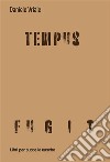 Tempus fugit. E-book. Formato EPUB ebook di Daniele Vriale