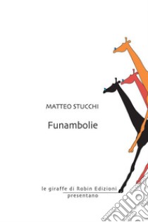 Funambolie. E-book. Formato EPUB ebook di Matteo Stucchi