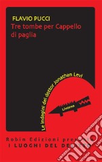 Tre tombe per Cappello di paglia. E-book. Formato EPUB